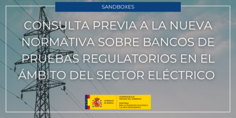 Abierta la consulta pública sobre la futura normativa para crear los ‘sandboxes’ en el sector eléctrico