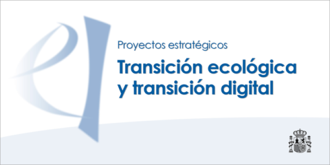 Convocatoria de proyectos estratégicos para la transición ecológica y la transformación digital