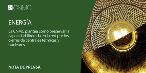 Planteamiento de la CNMC para preservar la capacidad liberada tras los cierres de centrales térmicas