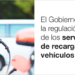 Aprobado un Real Decreto que regula los servicios de recarga de vehículos eléctricos