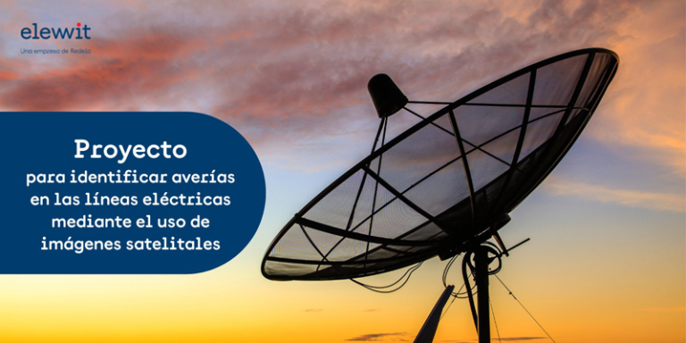 Proyecto para identificar averías en las líneas eléctricas mediante el uso de imágenes satelitales