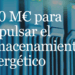 Ayudas de 700 millones de euros para proyectos de almacenamiento energético a gran escala