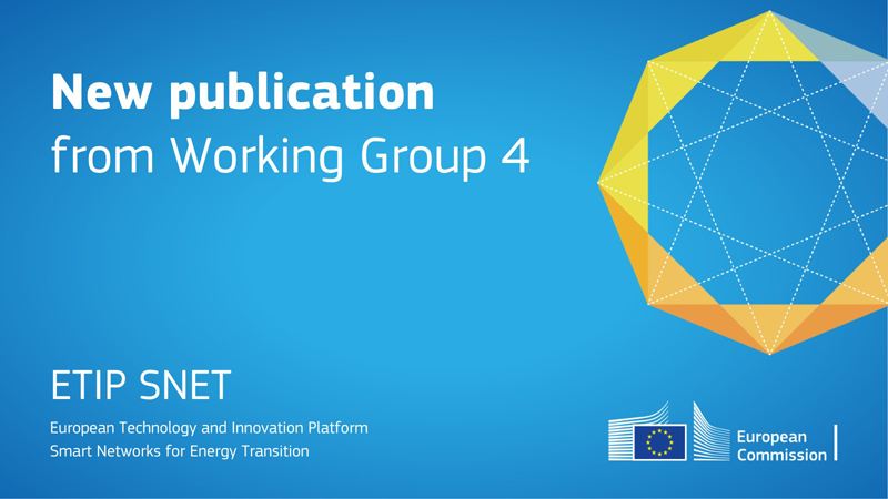 nuevo documento del grupo de trabajo 4 ‘Digitalización del sistema eléctrico’ de la Plataforma Europea de Tecnología e Innovación sobre redes inteligentes para la transición energética (ETIP SNET)