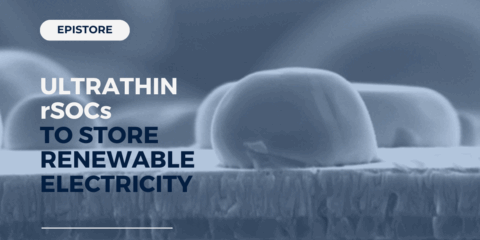 El proyecto Epistore desarrolla celdas de óxido sólido ultrafinas para almacenamiento energético eficiente