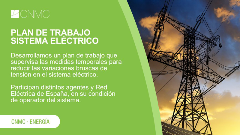 La Comisión Nacional de los Mercados y la Competencia (CNMC) desarrolla un plan de trabajo que supervisa las medidas temporales para reducir las variaciones bruscas de tensión en el sistema eléctrico